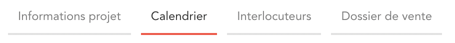 Informations projet / Calendrier / Interlocuteurs / Dossier de vente