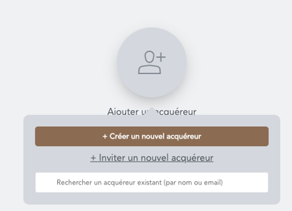 Créer / Inviter / Rechercher un acquéreur
